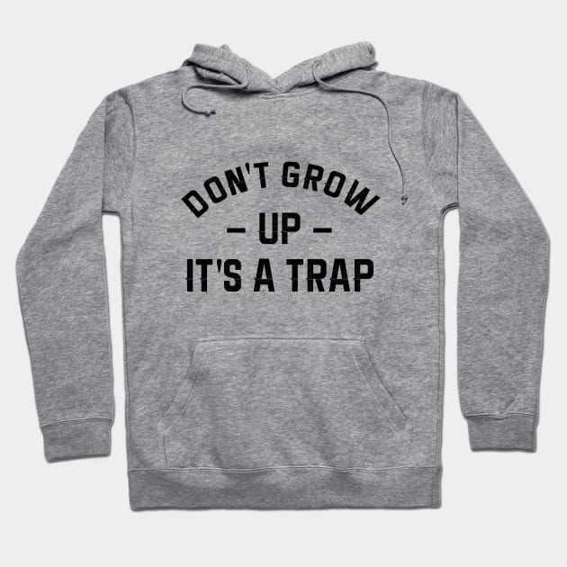 Don't grow up Hoodie by NotoriousMedia